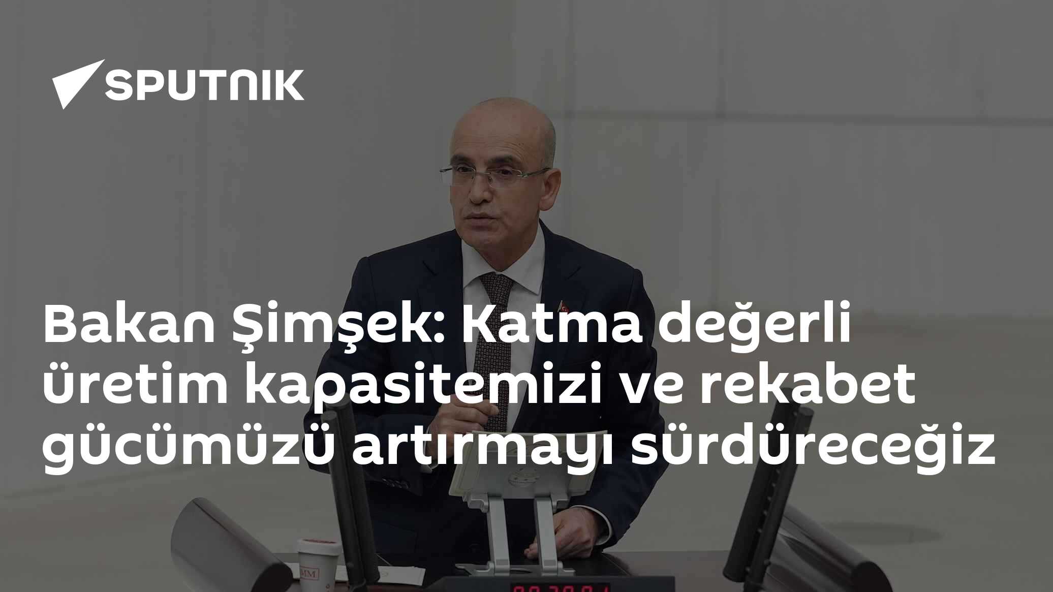 Bakan Şimşek: Katma değerli üretim kapasitemizi ve rekabet gücümüzü artırmayı sürdüreceğiz