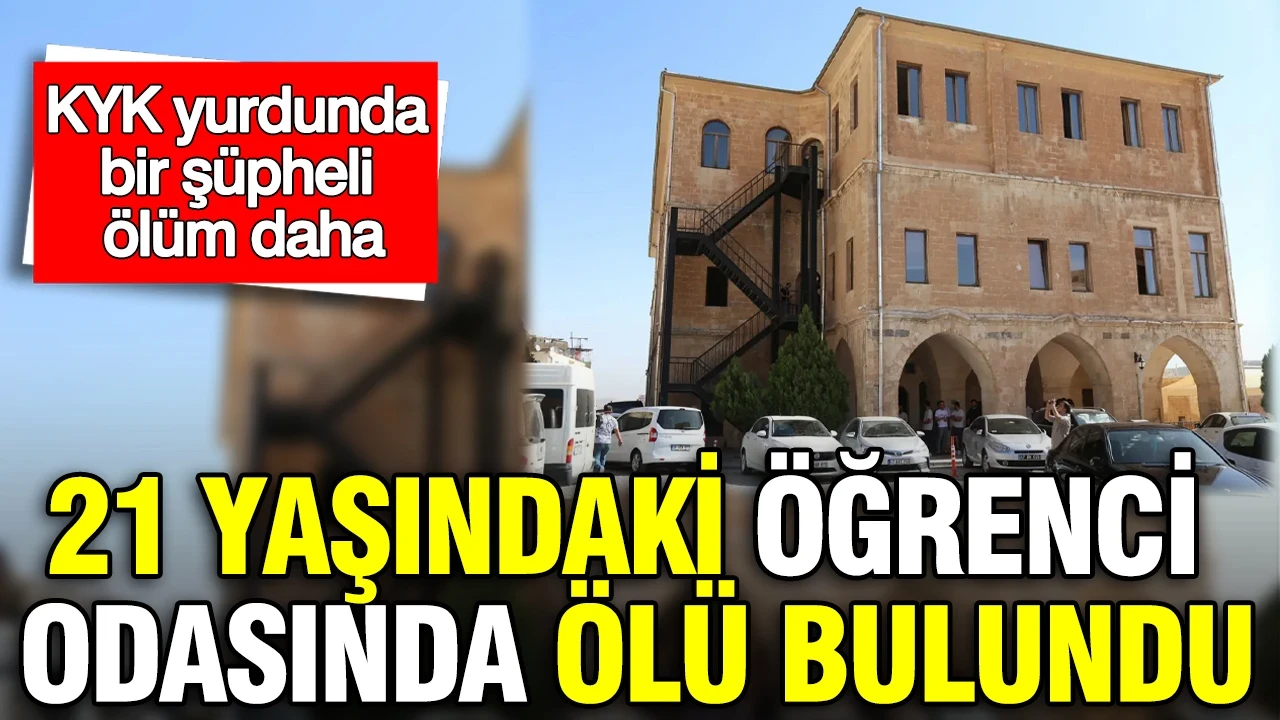 KYK yurdunda bir şüpheli ölüm daha: 21 yaşındaki öğrenci odasında ölü bulundu