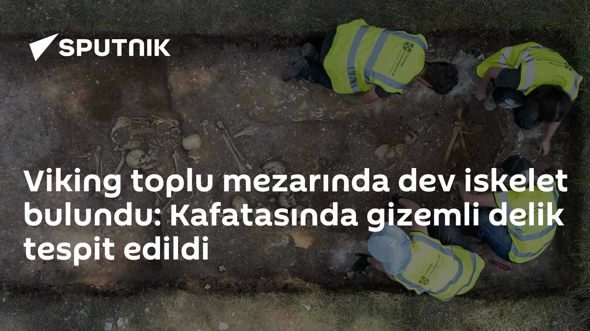Viking toplu mezarında dev iskelet bulundu: Kafatasında gizemli delik tespit edildi