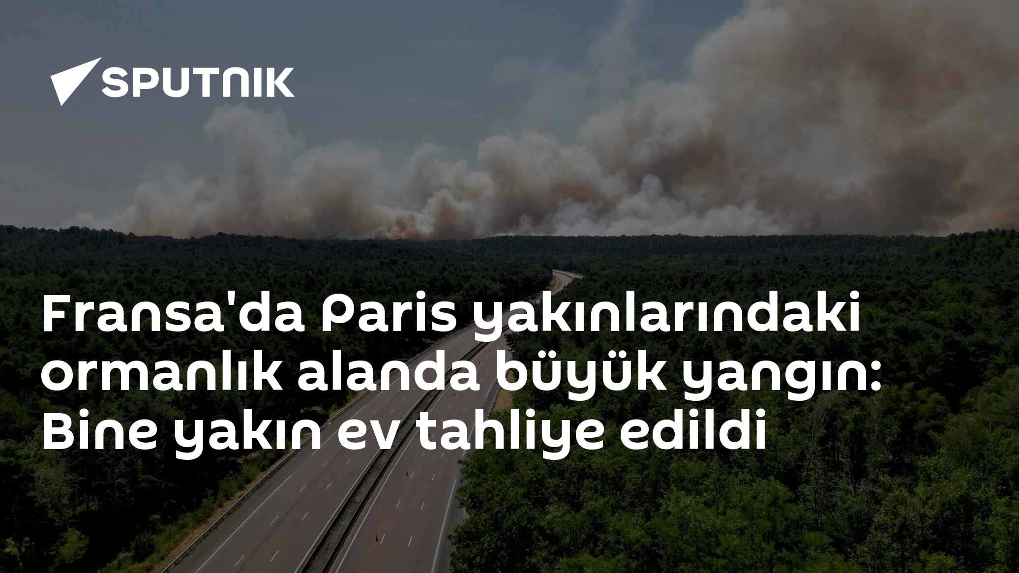 Fransa'da Paris yakınlarındaki ormanlık alanda büyük yangın: Bine yakın ev tahliye edildi