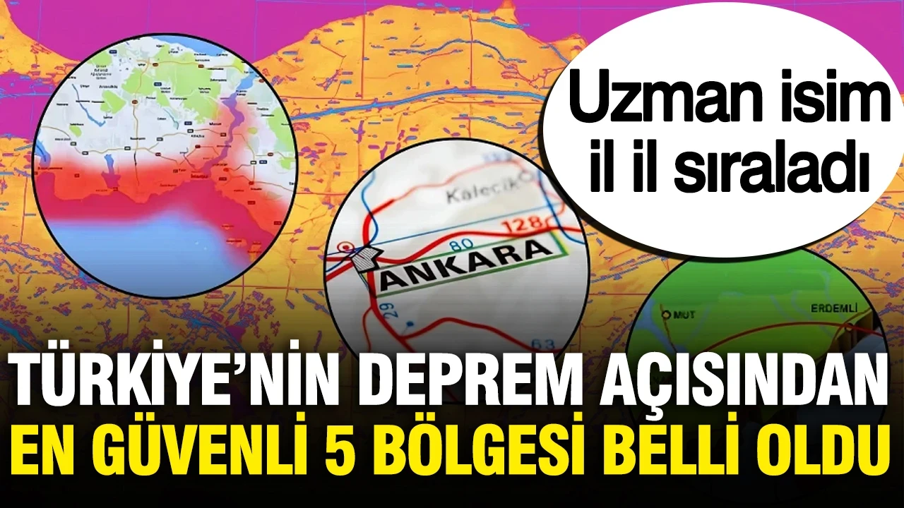 Jeoloji uzmanı il il sıraladı: İşte Türkiye'nin deprem açısından en güvenli 5 bölgesi