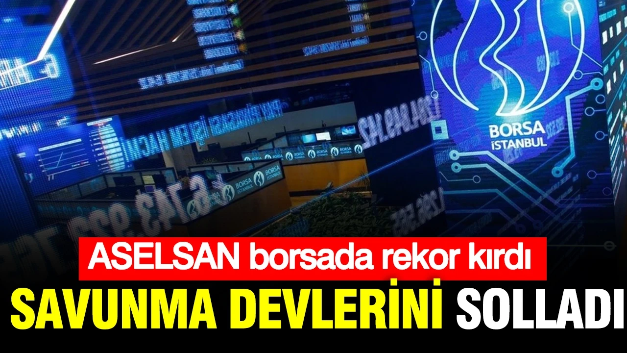 ASELSAN borsada rekor kırdı: Savunma devlerini solladı