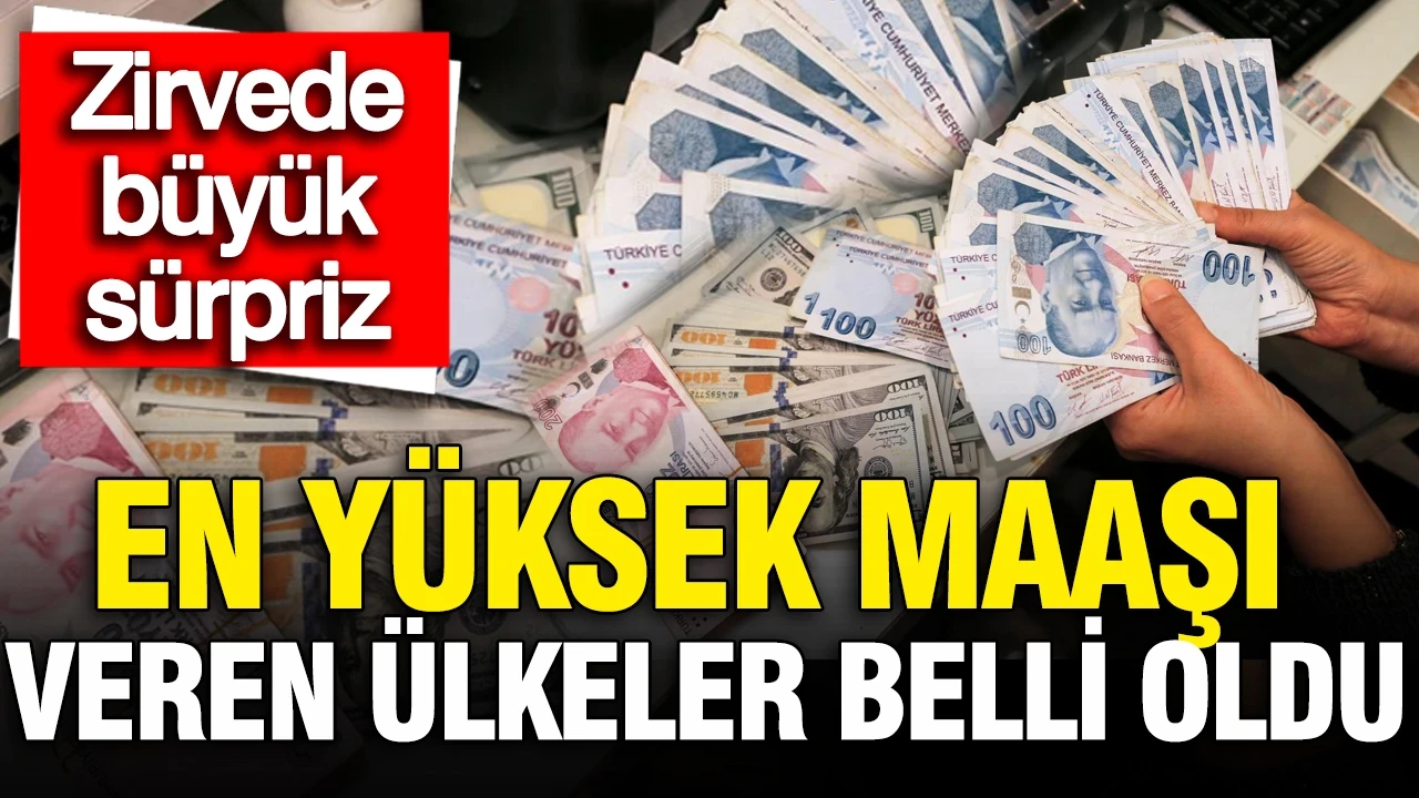 Maaşı en yüksek ülkeler belli oldu: Zirvede büyük sürpriz