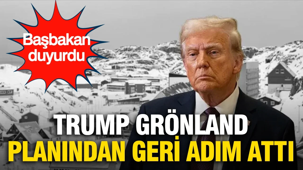 Başbakan duyurdu: Trump, Grönland planından geri adım attı