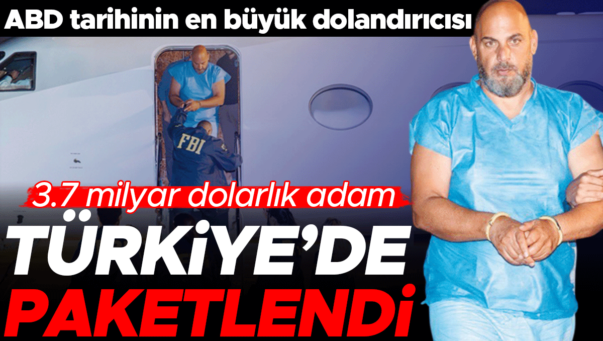 Türkiye’de yakalandı, Miami’ye götürüldü… ABD tarihinin en büyük dolandırıcısı
