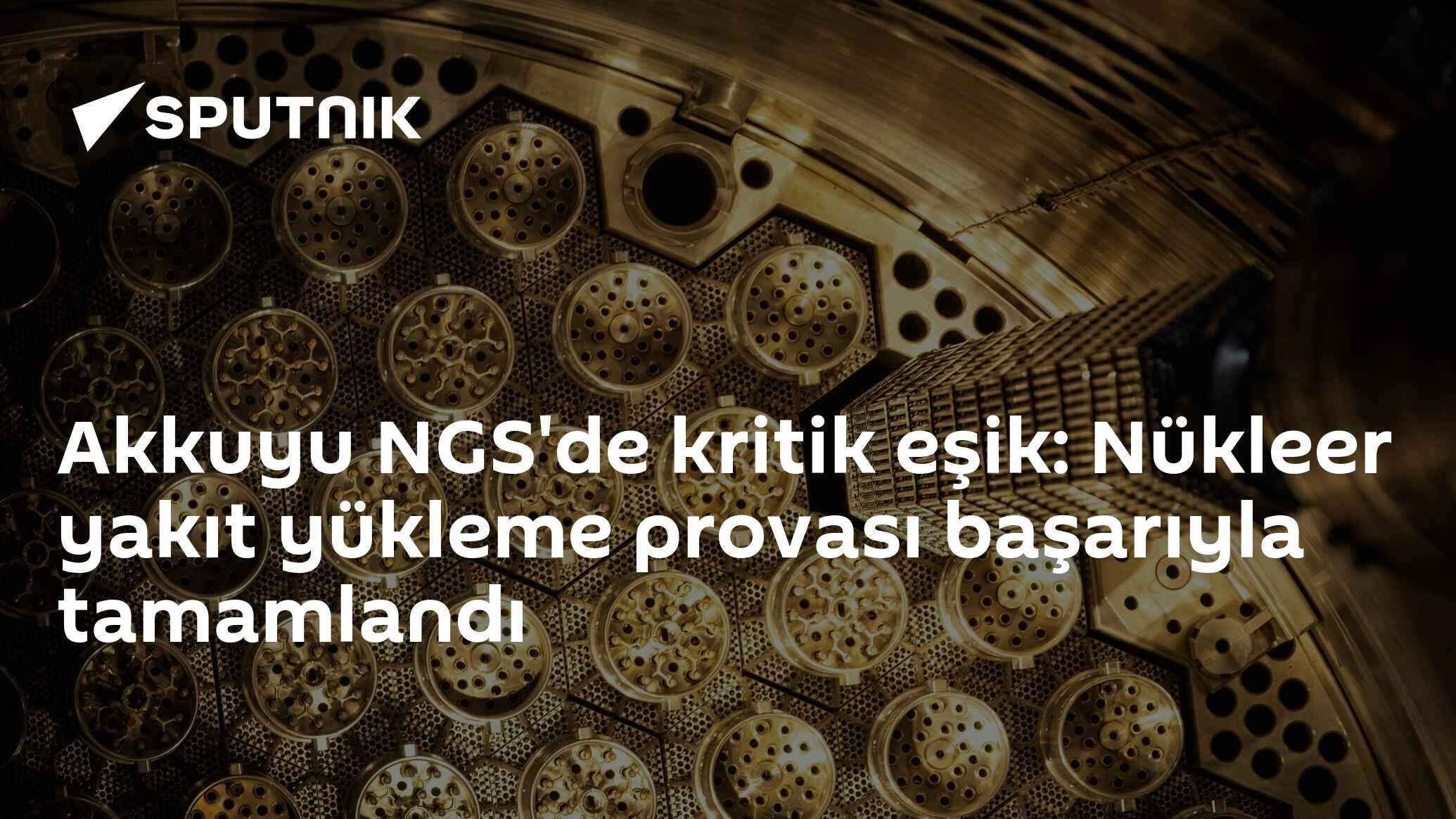 Akkuyu NGS'de kritik eşik: Nükleer yakıt yükleme provası başarıyla tamamlandı