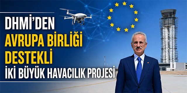 DHMİ'den Avrupa Birliği Destekli İki Büyük Havacılık Projesi