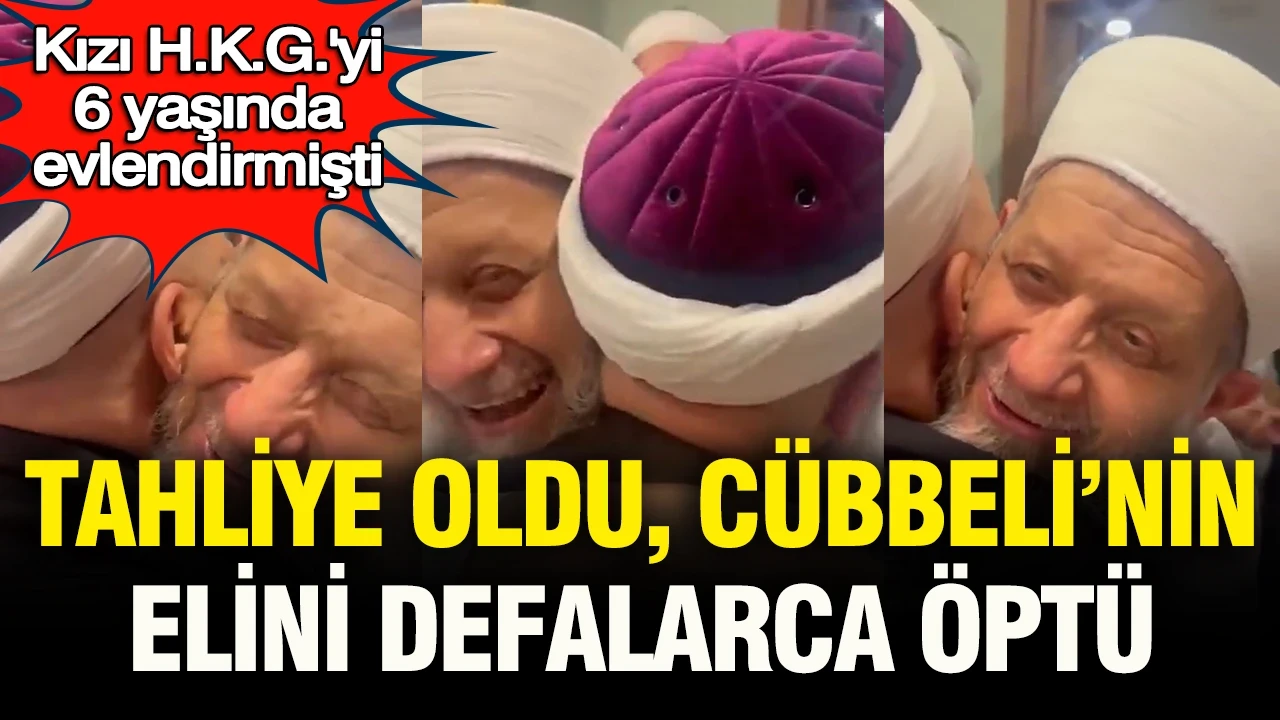 Kızı H.K.G.’yi 6 yaşında evlendirmişti: Tahliye oldu, Cübbeli’nin elini defalarca kez öptü