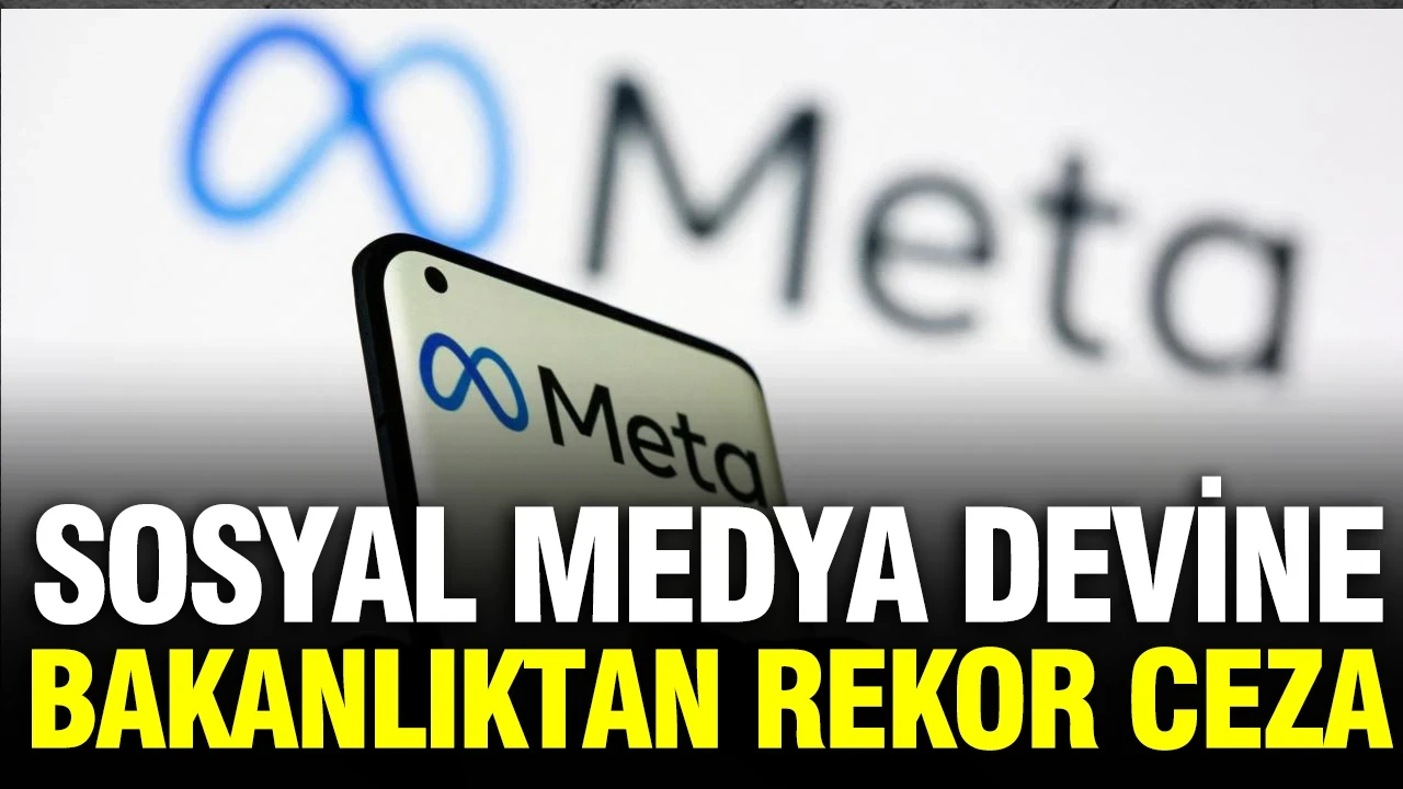 Sosyal medya devi META'ya bakanlıktan dev ceza