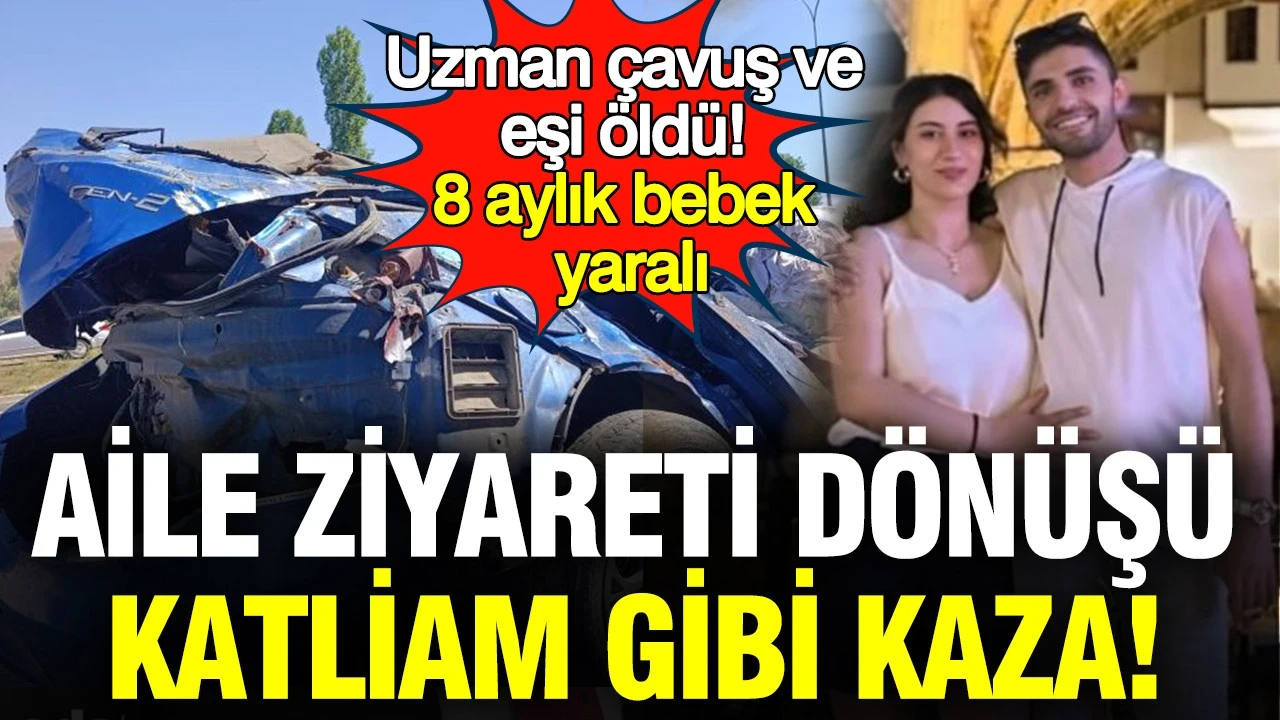 Aile ziyareti dönüşü feci kaza: Uzman çavuş ve eşi öldü, 8 aylık bebek yaralı