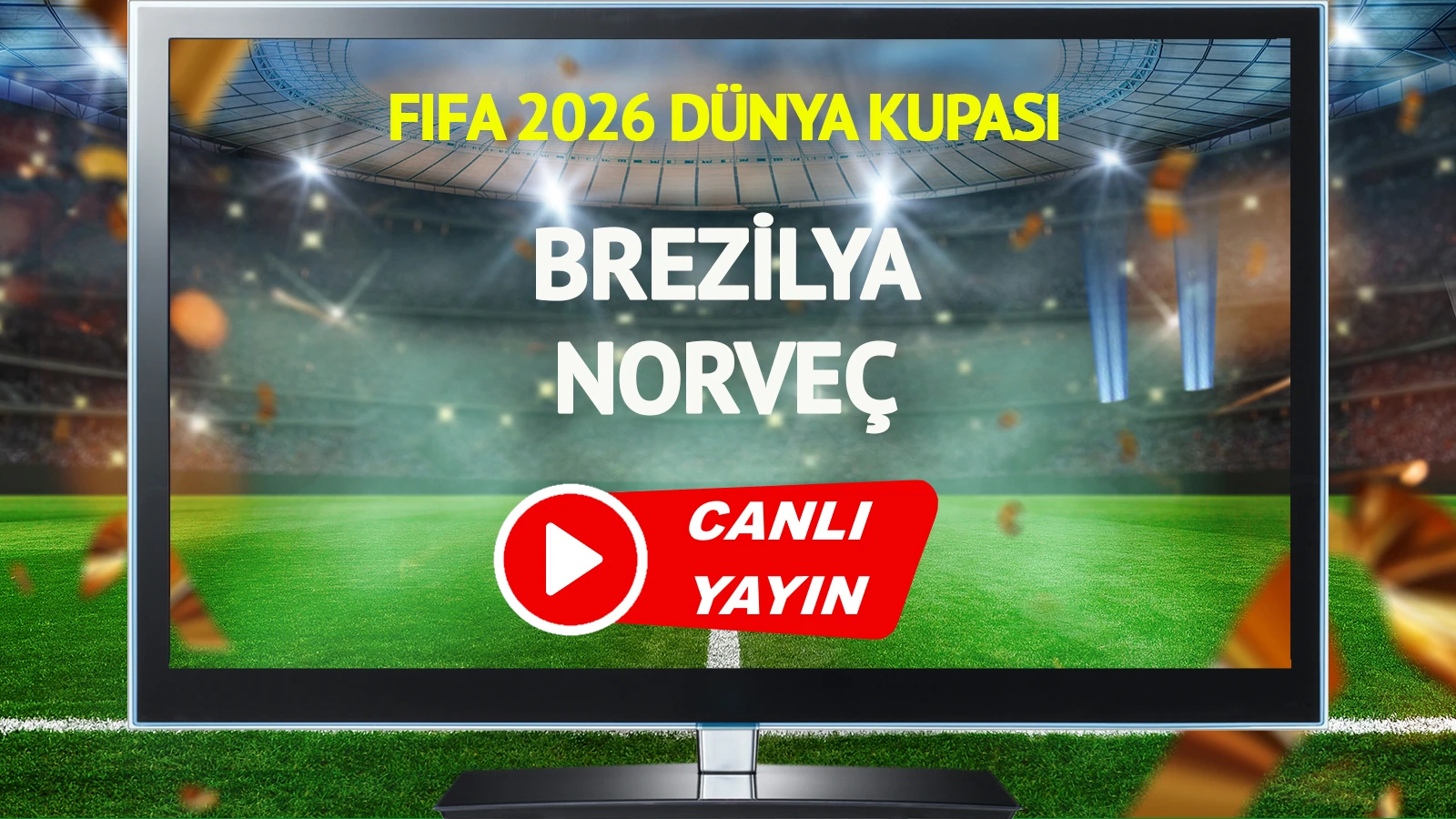 CANLI YAYIN | Brezilya Norveç Maçı