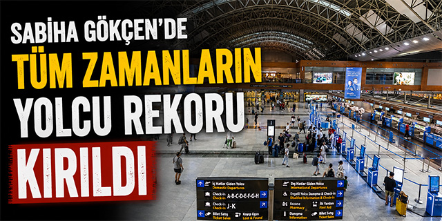 Sabiha Gökçen’de tüm zamanların yolcu rekoru kırıldı