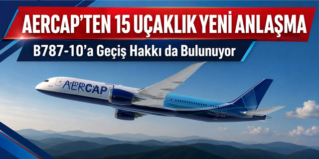 AerCap'ten 15 uçaklık yeni anlaşma