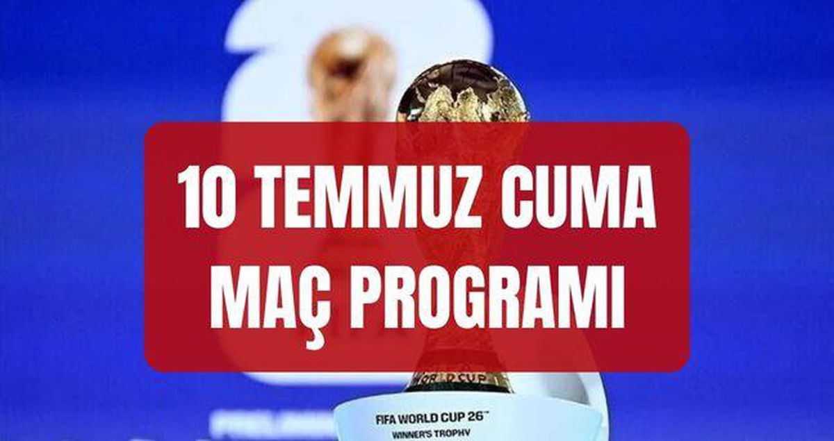 Bugün Dünya Kupası maçı var mı? 10 Temmuz Cuma bu akşam Dünya Kupası maçı var mı, hangi maçlar var?