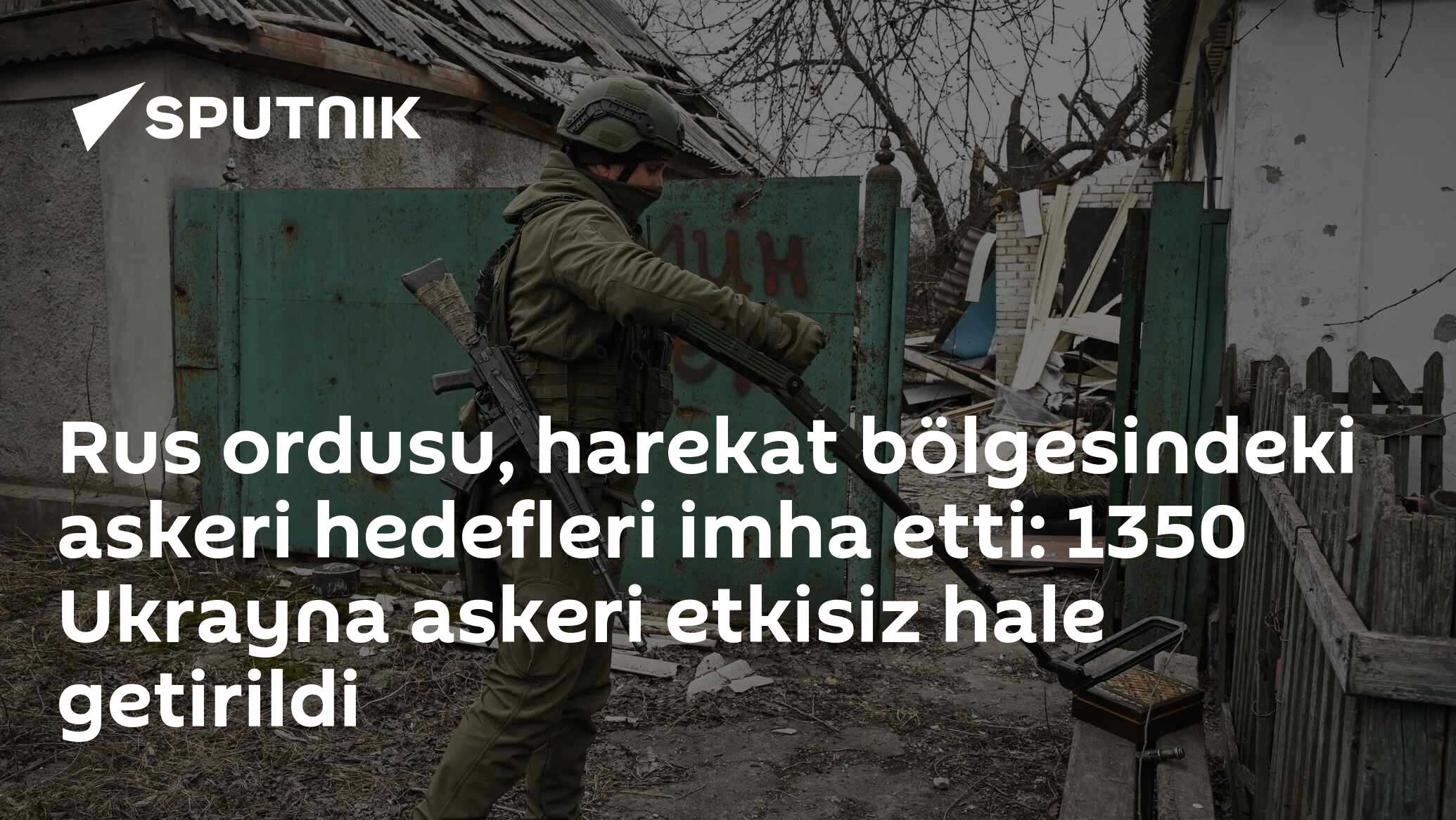 Rus ordusu, harekat bölgesindeki askeri hedefleri imha etti: 1350 Ukrayna askeri etkisiz hale getirildi