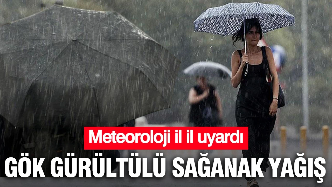 Meteoroloji il il uyardı: Gök gürültülü sağanak yağış