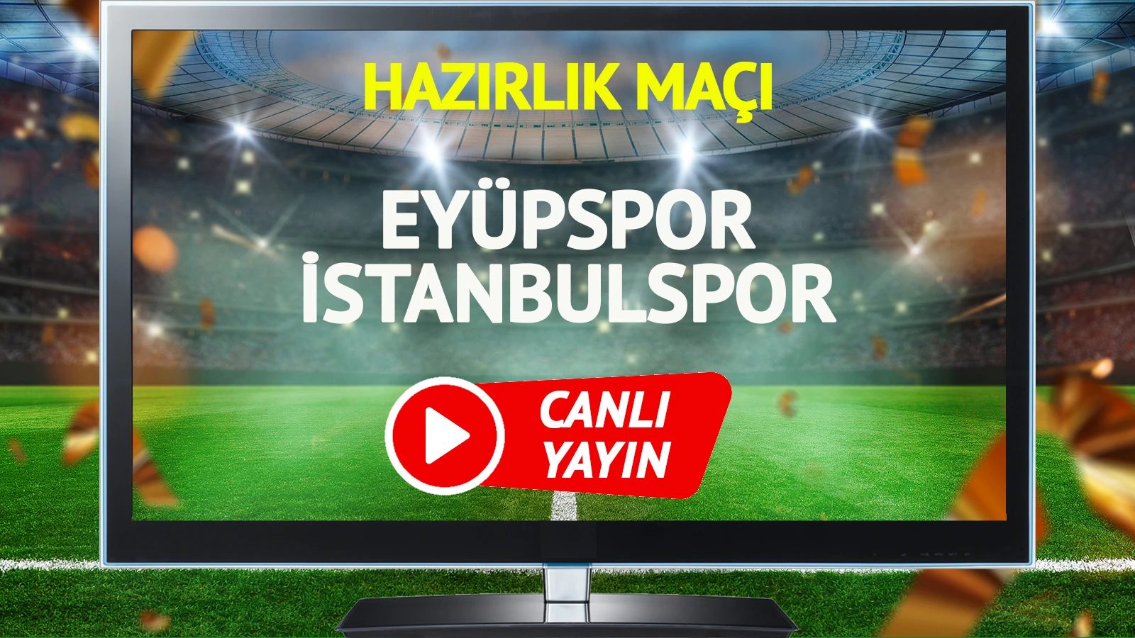 Eyüpspor İstanbulspor maçı canlı yayınlanacak mı?