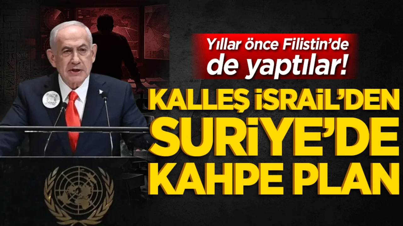 Yıllar önce Filistin’de de yaptılar! Kalleş İsrail’den Suriye’de kahpe plan
