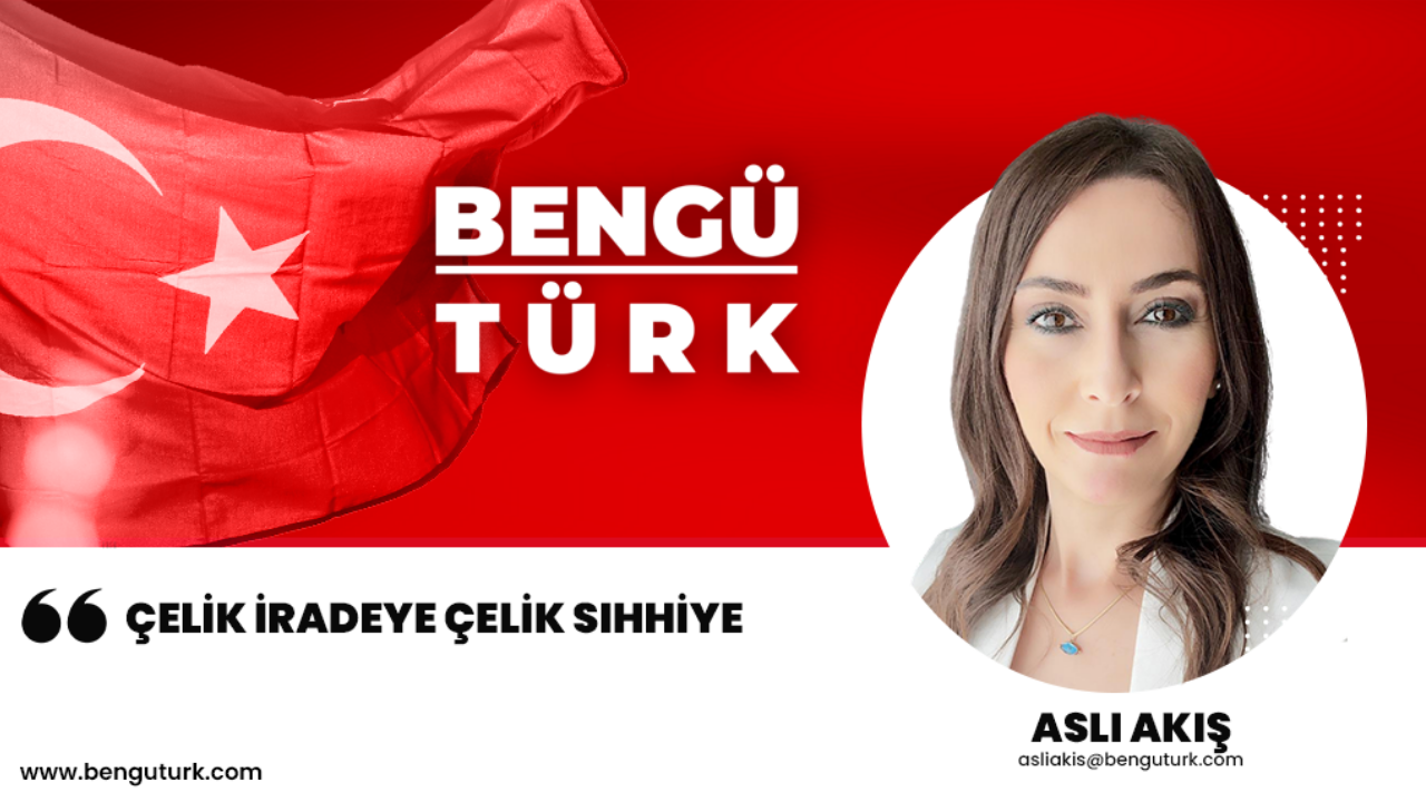 Çelik iradeye çelik sıhhiye