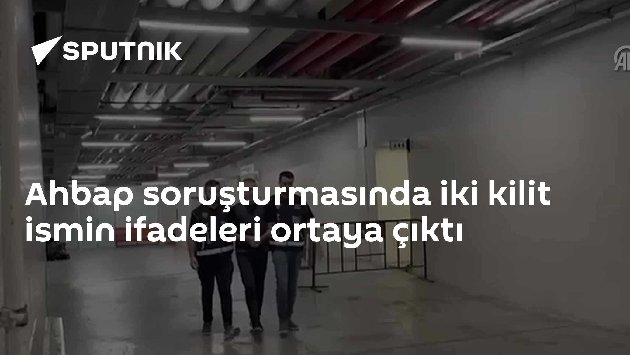 Ahbap soruşturmasında iki kilit ismin ifadeleri ortaya çıktı