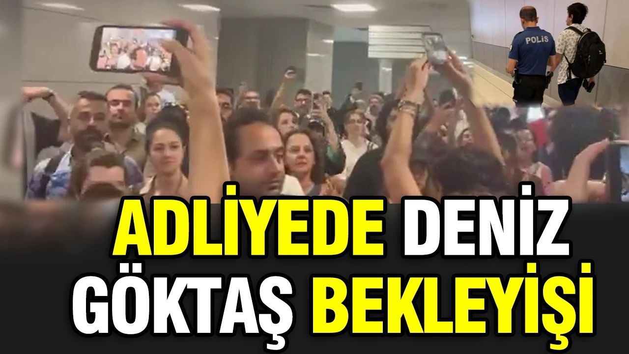 Adliyede Deniz Göktaş bekleyişi: Savcılık ifadesi tamamlandı