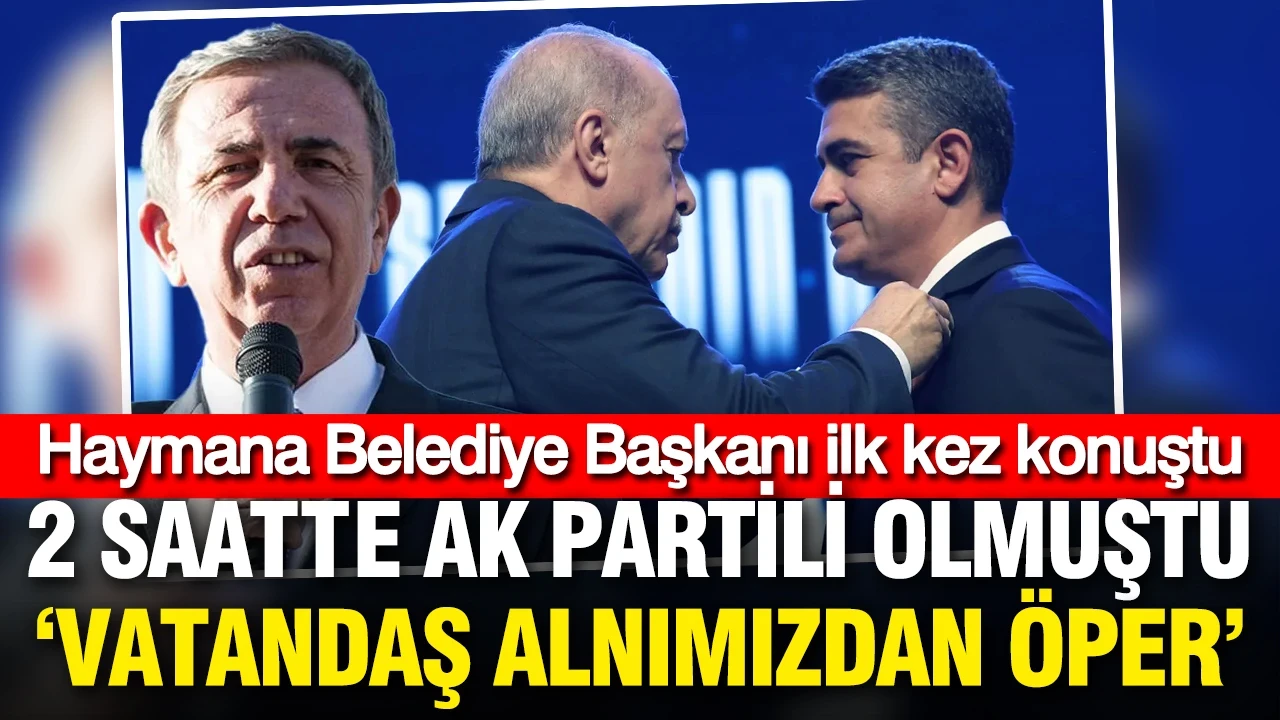 AK Parti'ye geçen Haymana Belediye Başkanı Levent Koç: Vatandaş alnımızdan öper