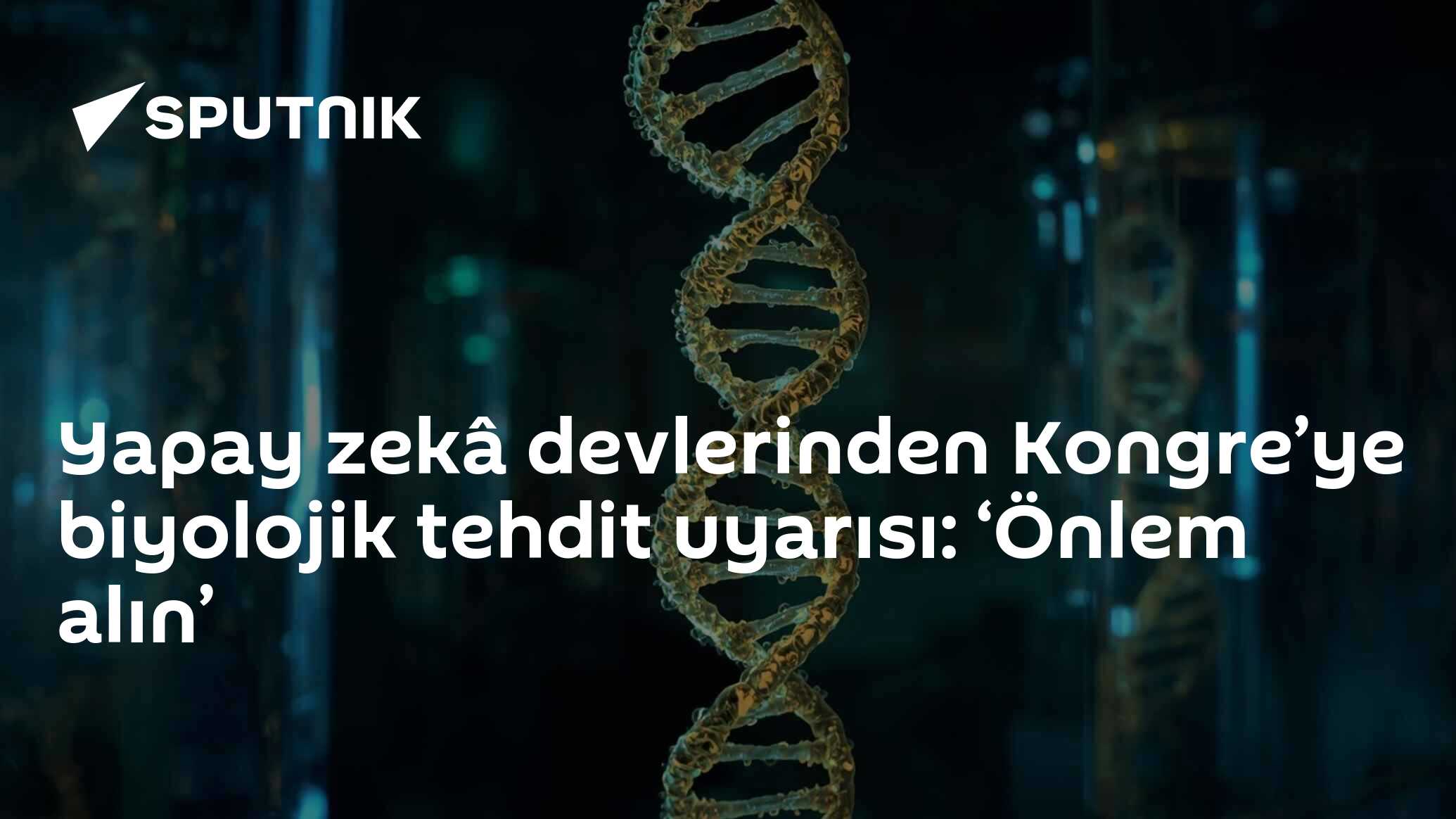 Yapay zekâ devlerinden Kongre’ye biyolojik tehdit uyarısı: ‘Önlem alın’