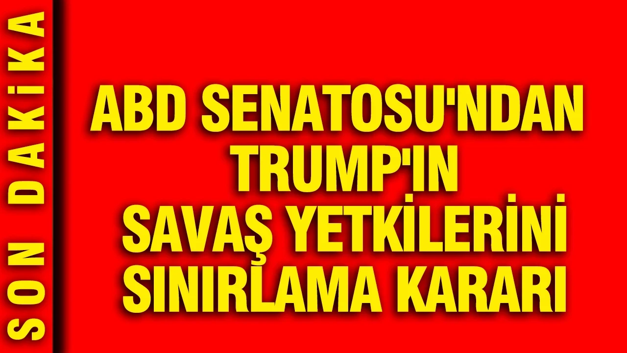 ABD Senatosu'ndan Trump'ın savaş yetkilerini sınırlama kararı