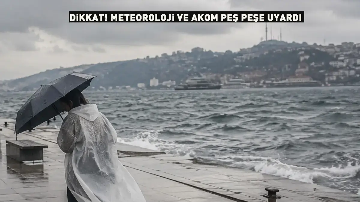 AKOM ve Meteoroloji peş peşe uyardı! "İşiniz yoksa dışarı çıkmayın"