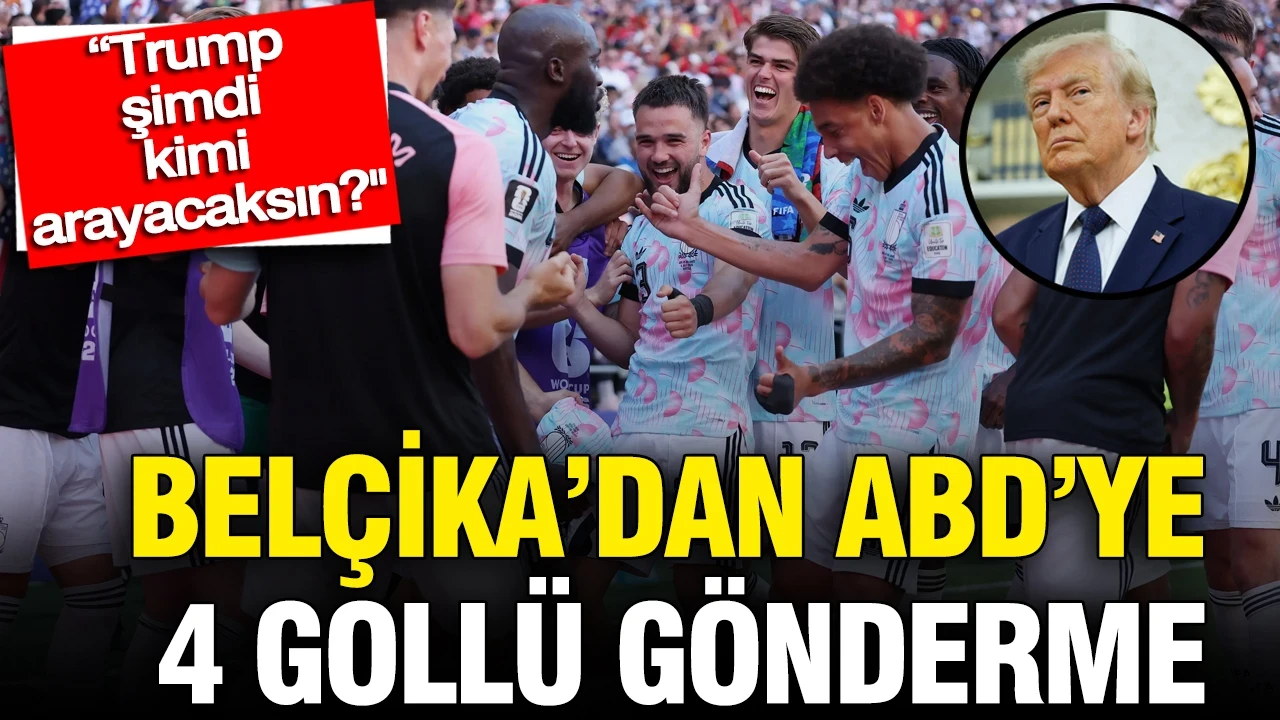 Belçika’dan ABD’ye 4 gollü gönderme: “Trump şimdi kimi arayacaksın?"