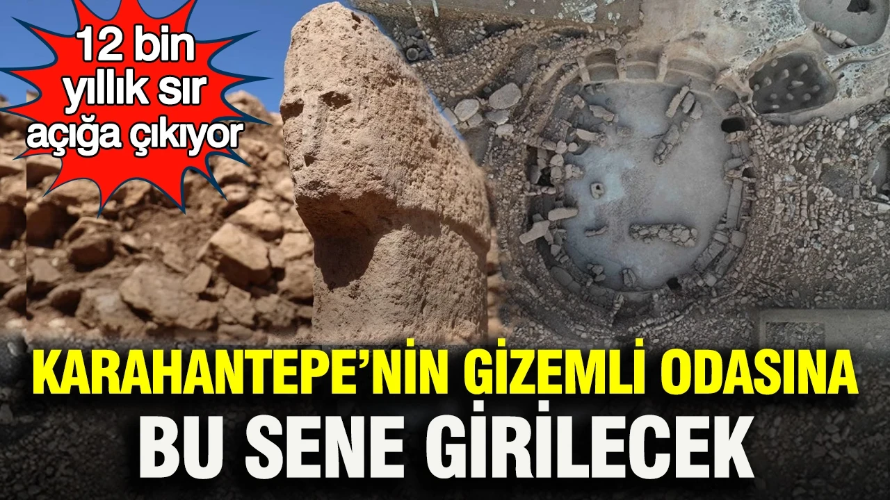 12 bin yıllık sır açığa çıkıyor: Karahantepe’nin gizemli odasına bu sene girilecek