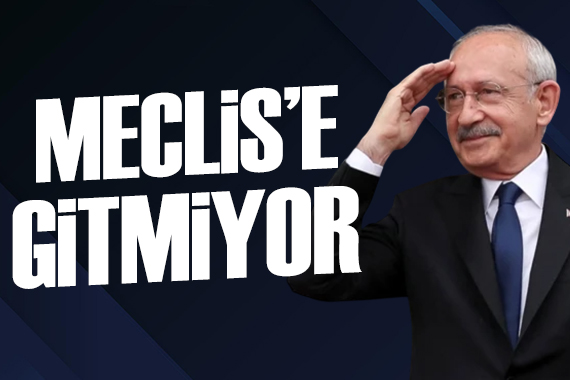 Kemal Kılıçdaroğlu Meclis'e gitmiyor