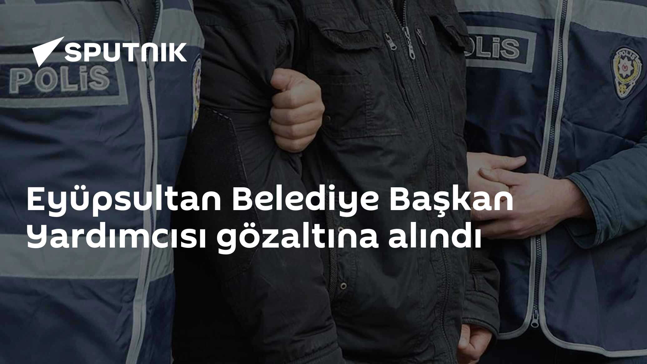 Eyüpsultan Belediye Başkan Yardımcısı gözaltına alındı