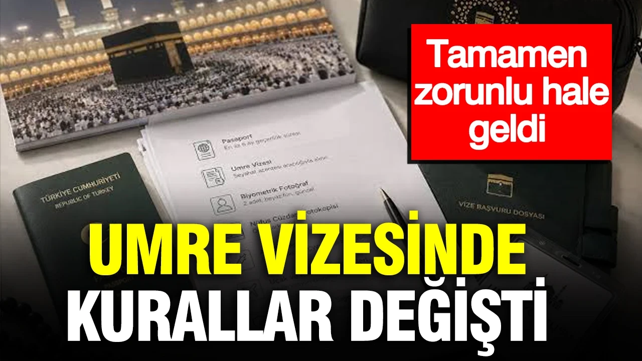 Umre vizesinde kurallar değişti: Tamamen zorunlu oldu