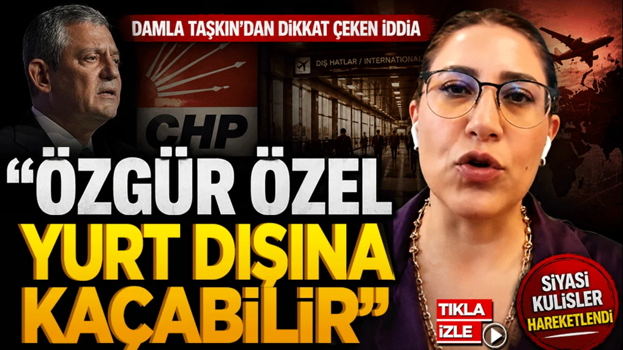 Damla Taşkın’dan dikkat çeken Özgür Özel iddiası "Yurt dışına kaçabilir" sözleri gündem oldu