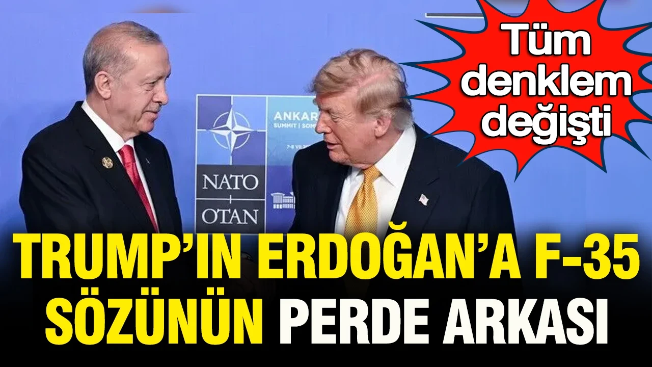 Tüm denklem değişti: Trump'ın Erdoğan'a verdiği F-35 sözünün perde arkası