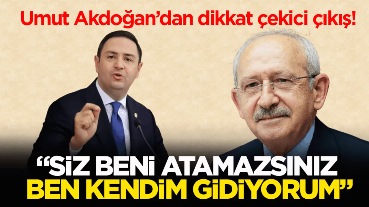 Umut Akdoğan’dan dikkat çekici çıkış! “Siz beni atamazsınız ben kendim gidiyorum”