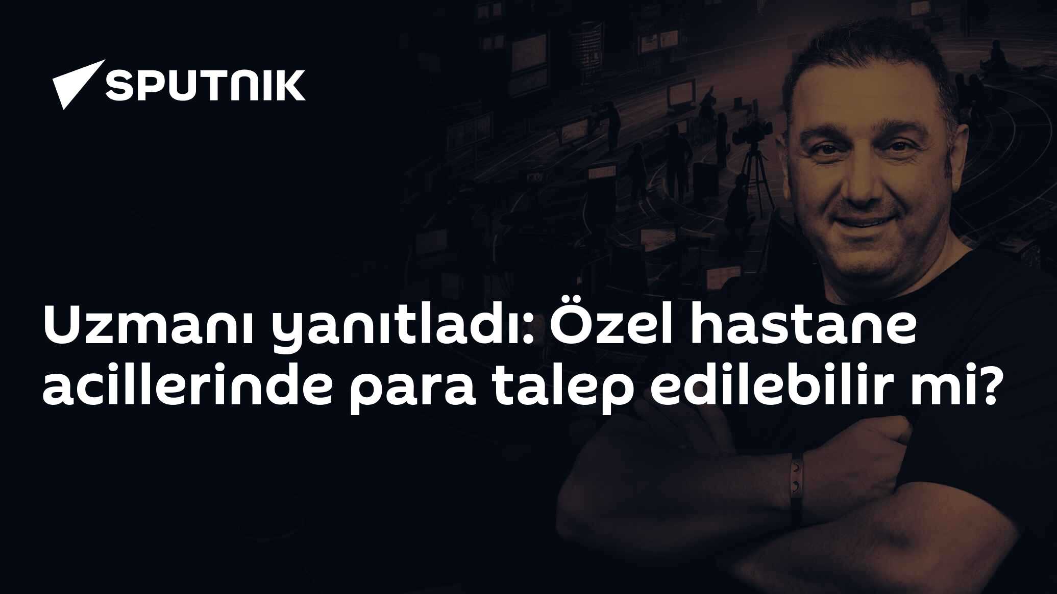 Uzmanı yanıtladı: Özel hastane acillerinde para talep edilebilir mi?