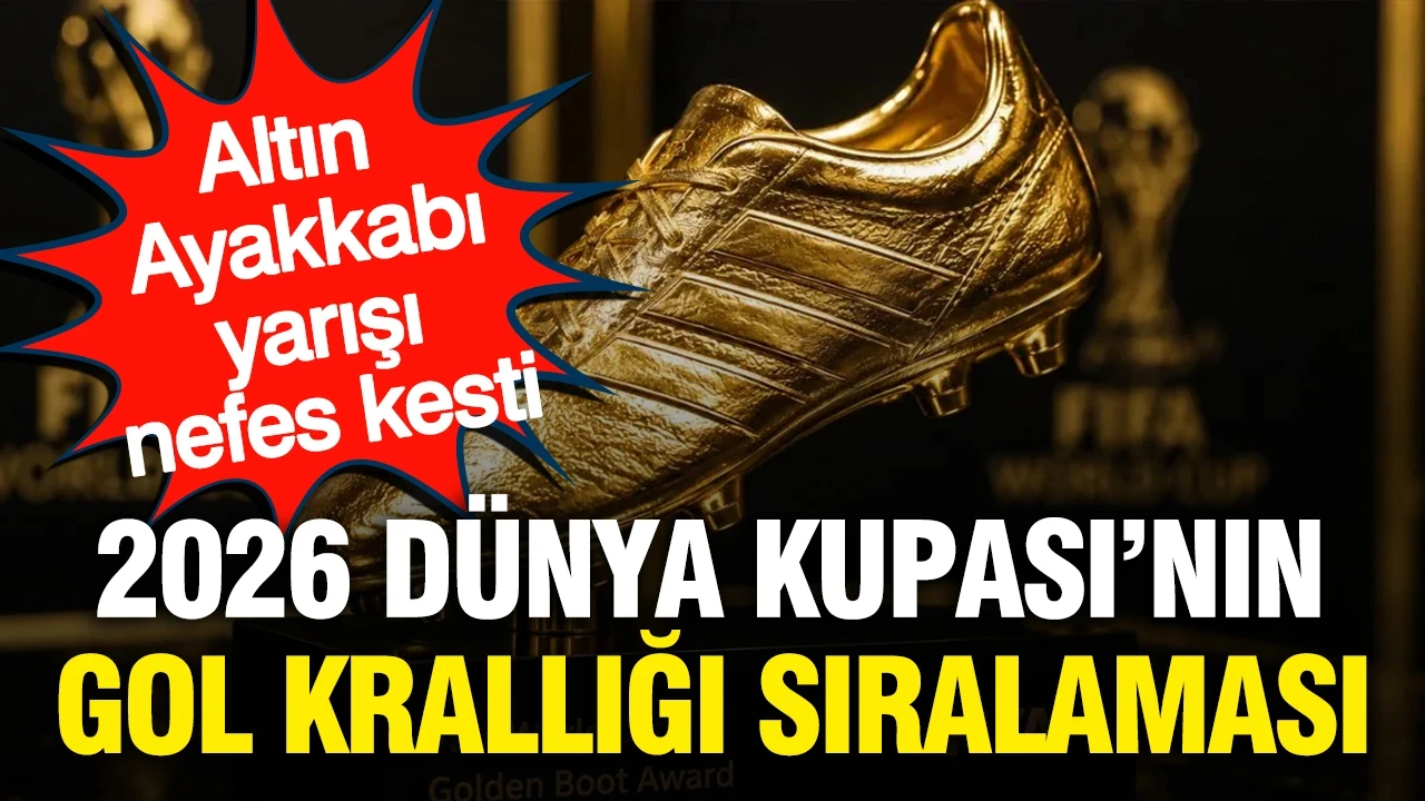 2026 Dünya Kupası'nın gol krallığı sıralaması belli oldu
