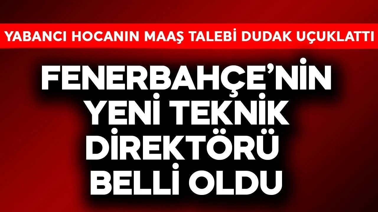 Fenerbahçe'nin yeni teknik direktörü belli oldu! Dünyaca ünlü yabancı hocanın istediği maaş dudak uçuklattı