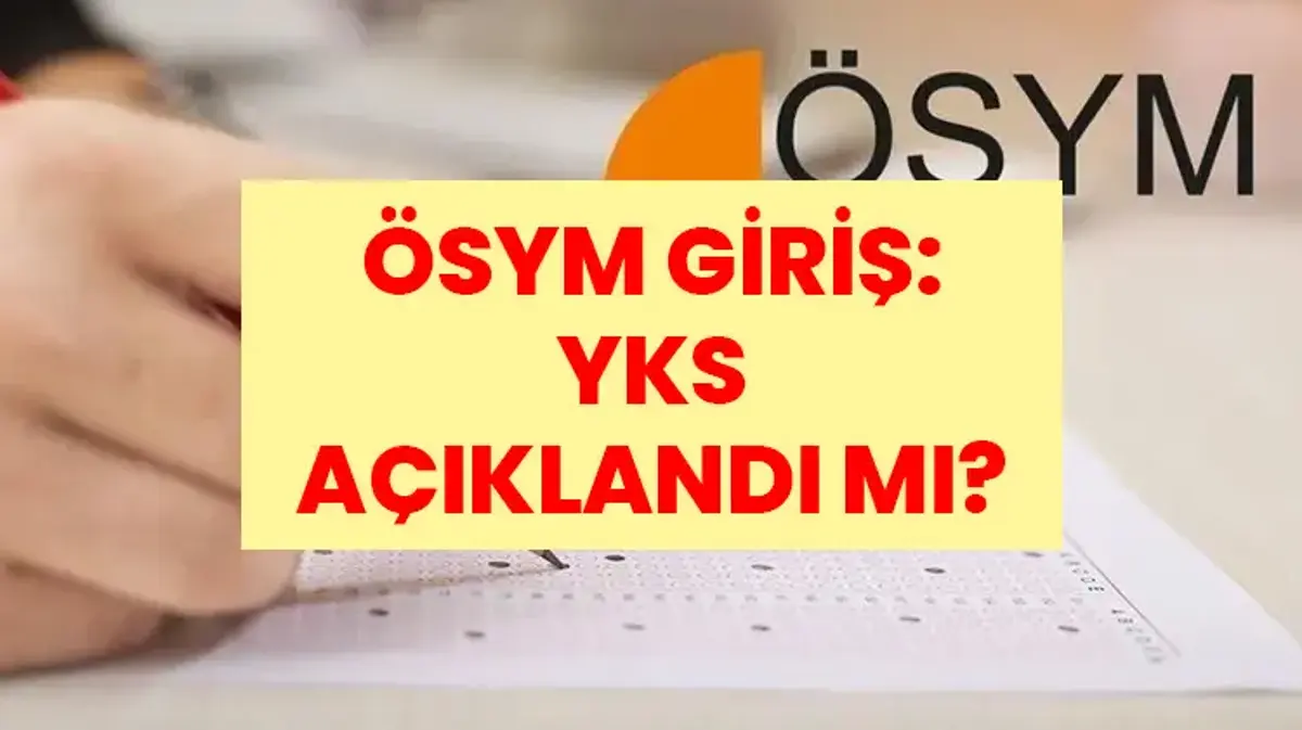 SON DAKİKA: ÖSYM, YKS Sınav Sonuçlarını Açıkladı mı? YKS Ne Zaman Açıklanacak? Sonuç Tarihi Öne Çekildi mi?