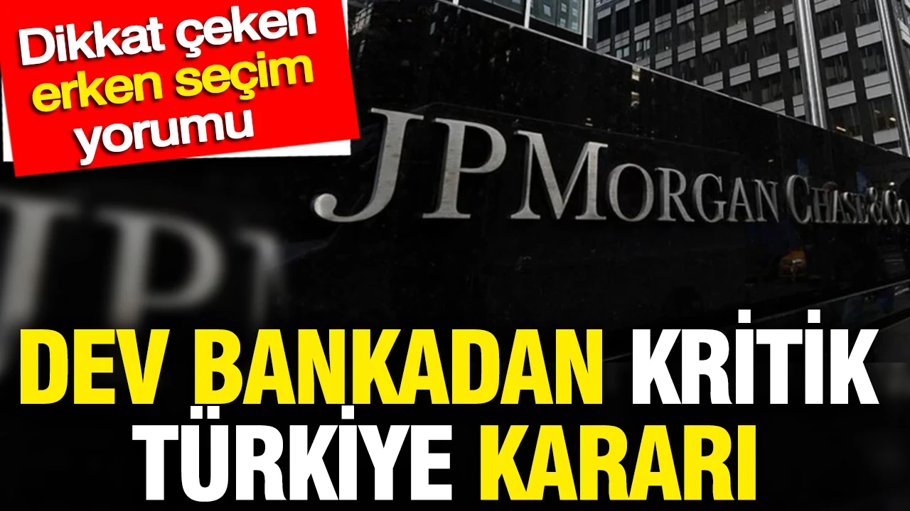 Dev bankadan kritik Türkiye kararı: Dikkat çeken erken seçim yorumu