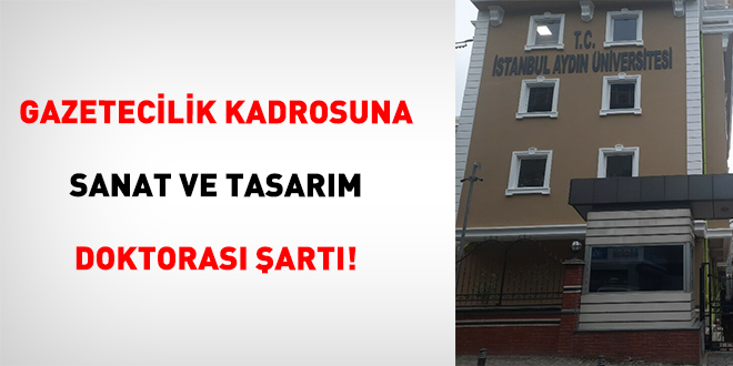 Gazetecilik Kadrosuna Sanat Ve Tasarım Doktorası Şartı!