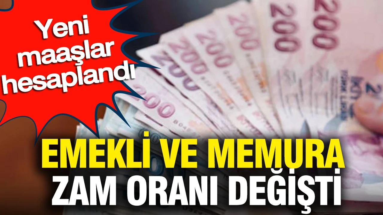 Emekli ve memura zam oranı değişti: Yeni maaşlar hesaplandı