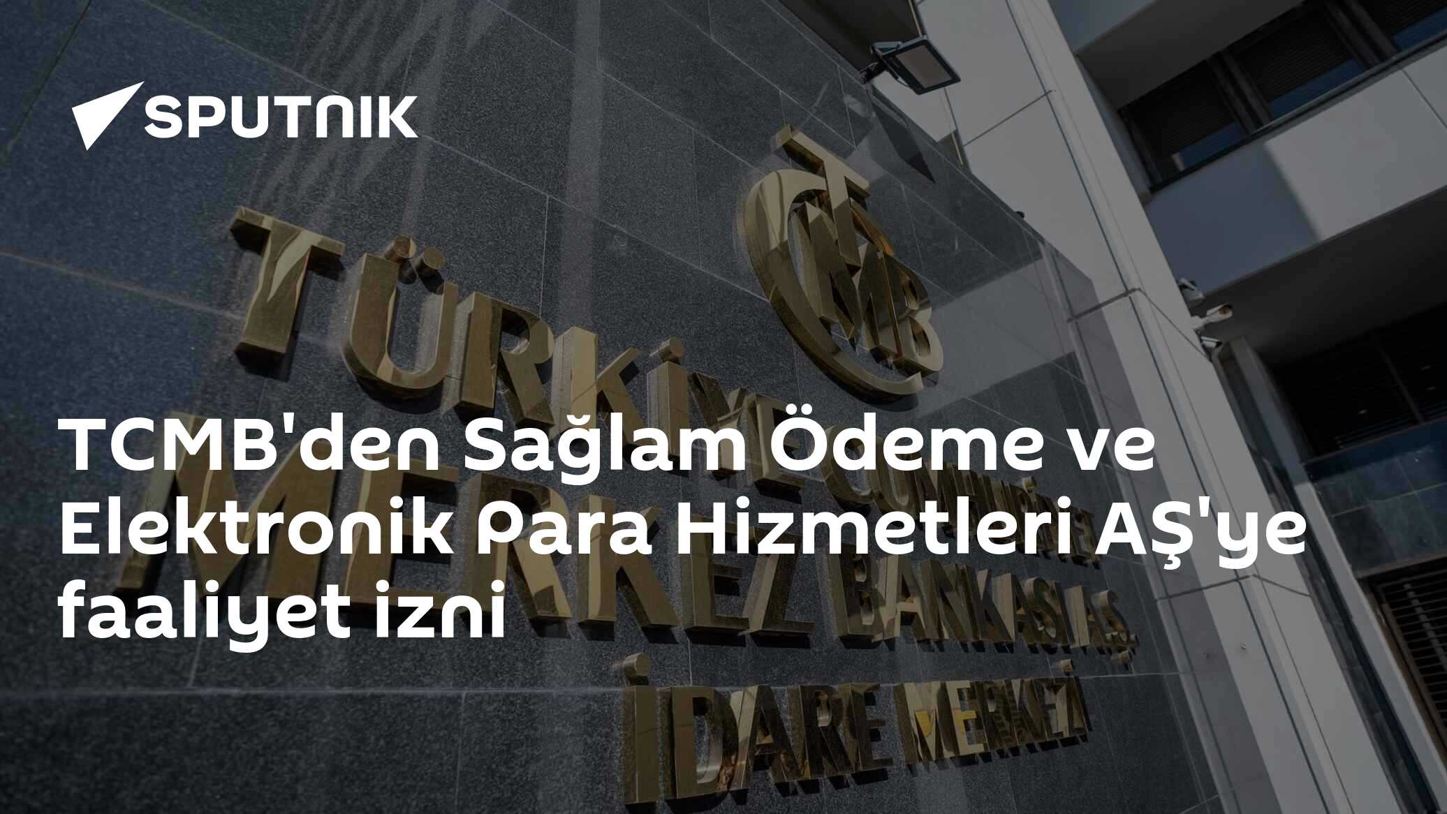 TCMB'den Sağlam Ödeme ve Elektronik Para Hizmetleri AŞ'ye faaliyet izni