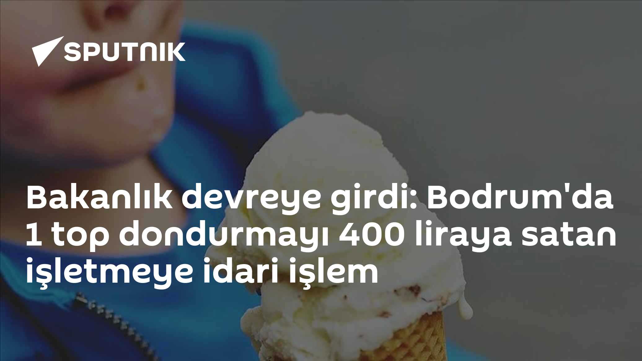 Bakanlık devreye girdi: Bodrum'da 1 top dondurmayı 400 liraya satan işletmeye idari işlem