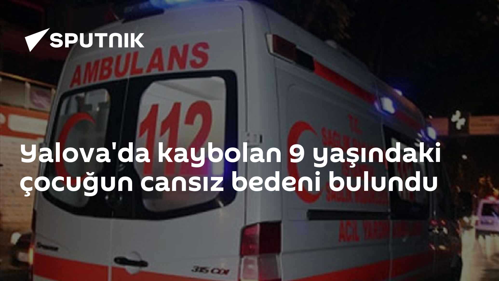 Yalova'da kaybolan 9 yaşındaki çocuğun cansız bedeni bulundu