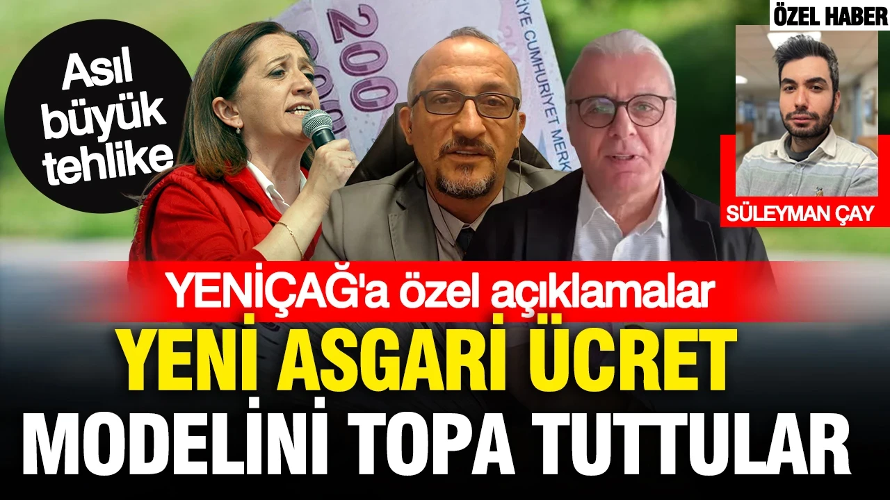 Yeni asgari ücret modeli neleri değiştirebilir? Uzmanlar ve sendikalar YENİÇAĞ’a değerlendirdi