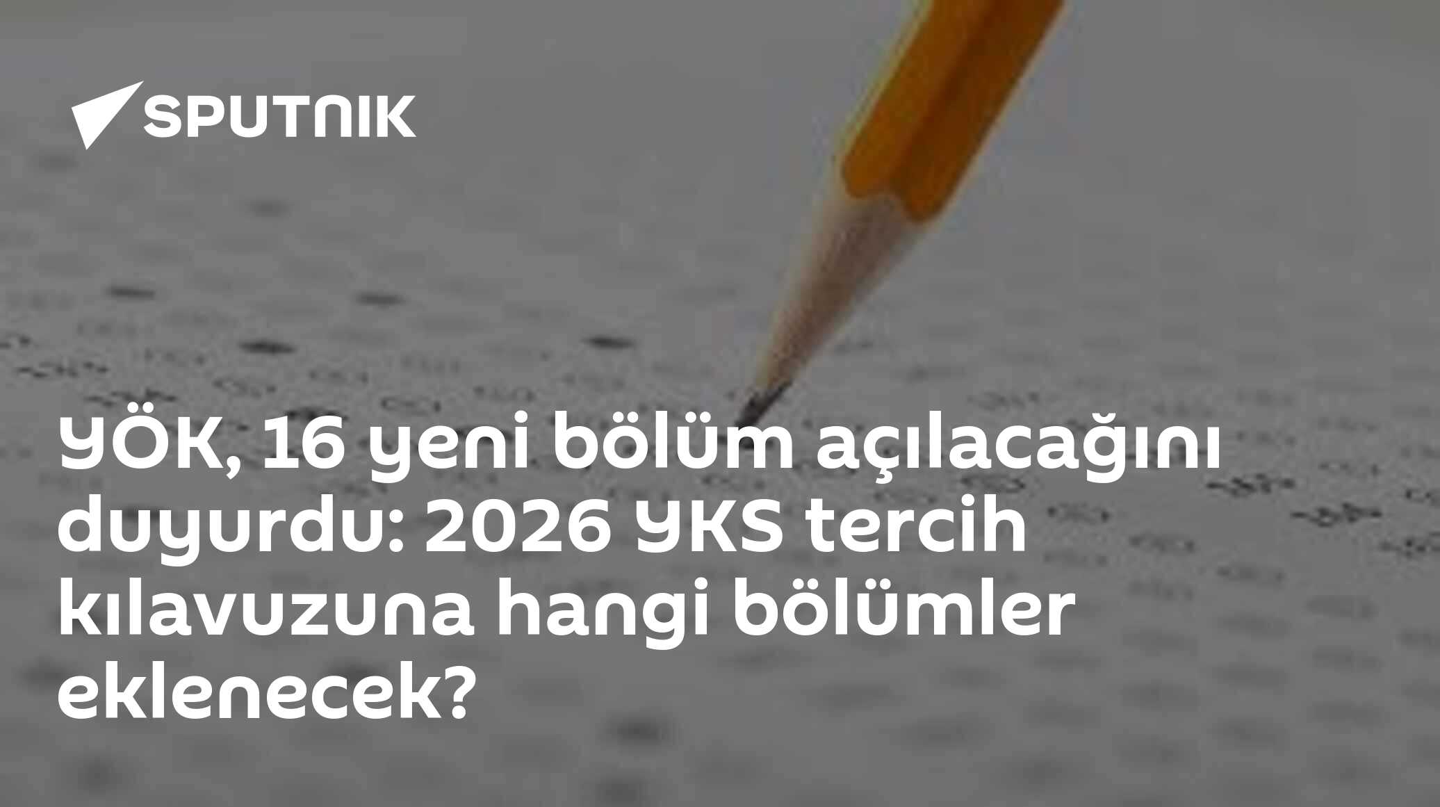 YÖK, 16 yeni bölüm açılacağını duyurdu: 2026 YKS tercih kılavuzuna hangi bölümler eklenecek?