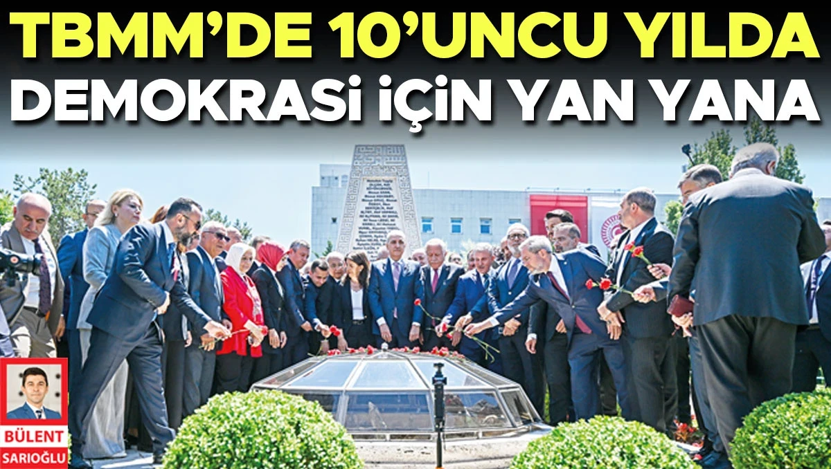 TBMM’de10’uncu yılda demokrasi için yan yana
